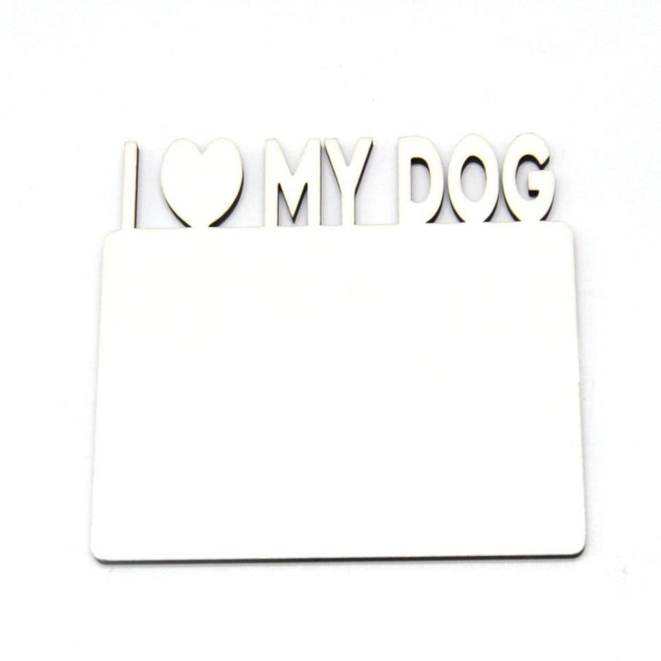 MDF Fridge Magnet - I Love My Dog
