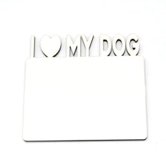MDF Fridge Magnet - I Love My Dog